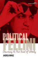 Fellini politic: Călătorie la capătul Italiei - Political Fellini: Journey to the End of Italy