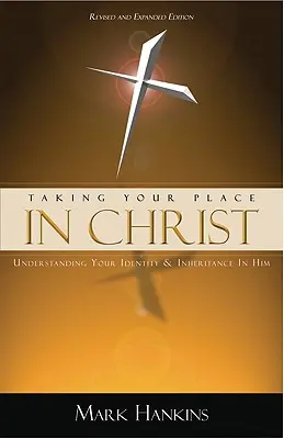Luându-ți locul în Hristos: Înțelegerea identității și moștenirii tale în El - Taking Your Place in Christ: Understanding Your Identity & Inheritance in Him