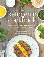 Cartea de bucate ketogenică: Mâncăruri paleo nutritive cu conținut scăzut de carbohidrați și ridicat de grăsimi pentru a-ți vindeca corpul - The Ketogenic Cookbook: Nutritious Low-Carb, High-Fat Paleo Meals to Heal Your Body
