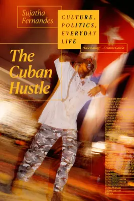 The Cuban Hustle: Cultură, politică, viața de zi cu zi - The Cuban Hustle: Culture, Politics, Everyday Life