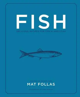 Pește: Rețete delicioase pentru pește și crustacee - Fish: Delicious Recipes for Fish and Shellfish