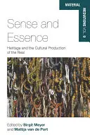 Sens și esență: Patrimoniul și producția culturală a realului - Sense and Essence: Heritage and the Cultural Production of the Real