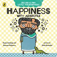 Idei mari pentru filosofi mici: Fericire cu Aristotel - Big Ideas for Little Philosophers: Happiness with Aristotle
