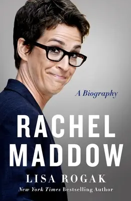 Rachel Maddow: O biografie - Rachel Maddow: A Biography