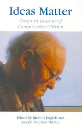 Ideile contează: Eseuri în onoarea lui Conor Cruise O'Brien - Ideas Matter: Essays in Honour of Conor Cruise O'Brien