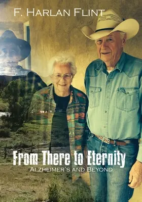 De acolo până la eternitate: Alzheimer și dincolo de el - From There to Eternity: Alzheimer's and Beyond