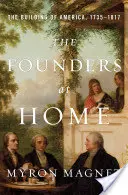 Fondatorii acasă: Construirea Americii, 1735-1817 (The Founders at Home: The Building of America, 1735-1817) - The Founders at Home: The Building of America, 1735-1817