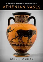 Un ghid al scenelor de viață cotidiană de pe vasele ateniene - A Guide to Scenes of Daily Life on Athenian Vases