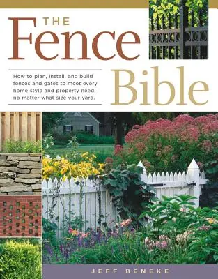 The Fence Bible: Cum să planificați, să instalați și să construiți garduri și porți pentru a răspunde fiecărui stil de casă și fiecărei nevoi de proprietate, indiferent de dimensiunea dvs. - The Fence Bible: How to Plan, Install, and Build Fences and Gates to Meet Every Home Style and Property Need, No Matter What Size Your