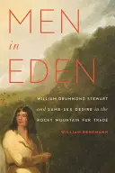 Oameni în Eden: William Drummond Stewart și dorința homosexuală în comerțul cu blănuri din Munții Stâncoși - Men in Eden: William Drummond Stewart and Same-Sex Desire in the Rocky Mountain Fur Trade