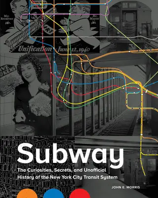 Subway: Curiozitățile, secretele și istoria neoficială a sistemului de transport din New York - Subway: The Curiosities, Secrets, and Unofficial History of the New York City Transit System