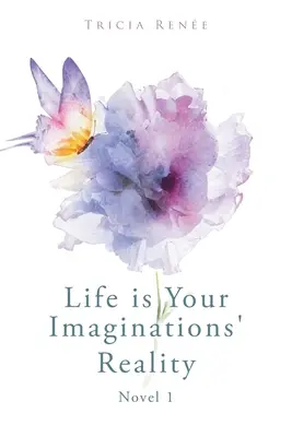 Viața este realitatea imaginației tale - Life is Your Imaginations' Reality