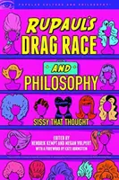 Rupaul's Drag Race și filosofia: Sissy That Thought - Rupaul's Drag Race and Philosophy: Sissy That Thought