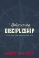 Redescoperirea uceniciei: Făcând din ultimele cuvinte ale lui Isus prima noastră lucrare - Rediscovering Discipleship: Making Jesus' Final Words Our First Work