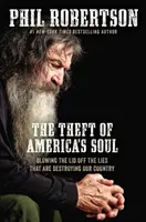 Furtul sufletului Americii: Să descoperim minciunile care ne distrug țara - The Theft of America's Soul: Blowing the Lid Off the Lies That Are Destroying Our Country