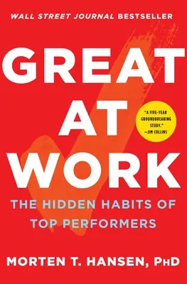 Grozav la locul de muncă: Obiceiurile ascunse ale celor mai performanți - Great at Work: The Hidden Habits of Top Performers