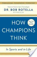 Cum gândesc campionii: în sport și în viață - How Champions Think: In Sports and in Life