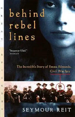 În spatele liniilor rebele: Incredibila poveste a Emmei Edmonds, spioana Războiului Civil - Behind Rebel Lines: The Incredible Story of Emma Edmonds, Civil War Spy