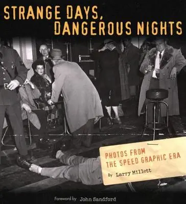 Strange Days, Dangerous Nights: Fotografii din era Speed Graphic - Strange Days, Dangerous Nights: Photos from the Speed Graphic Era