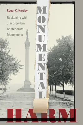 Daune monumentale: Recunoașterea monumentelor confederate din era Jim Crow - Monumental Harm: Reckoning with Jim Crow Era Confederate Monuments
