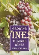 Cultivarea viței de vie pentru a face vinuri - Growing Vines to Make Wines