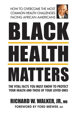 Sănătatea negrilor contează: Faptele vitale pe care trebuie să le știți pentru a vă proteja sănătatea și pe cea a celor dragi - Black Health Matters: The Vital Facts You Must Know to Protect Your Health and That of Your Loved Ones