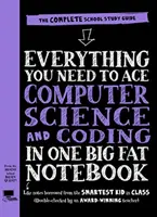 Tot ce ai nevoie pentru a face performanță în informatică și codare într-un singur caiet mare și gras - Everything You Need to Ace Computer Science and Coding in One Big Fat Notebook