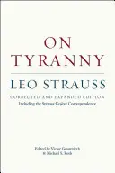 On Tyranny: Ediție corectată și extinsă, inclusiv corespondența Strauss-Kojve - On Tyranny: Corrected and Expanded Edition, Including the Strauss-Kojve Correspondence