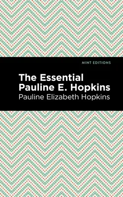 Esențialul Pauline E. Hopkins - The Essential Pauline E. Hopkins