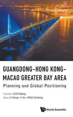 Guangdong-Hong Kong-Macao Greater Bay Area: Planificare și poziționare globală - Guangdong-Hong Kong-Macao Greater Bay Area: Planning and Global Positioning