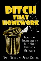 Renunțați la temele pentru acasă: Practical Strategies to Help Make Homework Obsolete - Ditch That Homework: Practical Strategies to Help Make Homework Obsolete