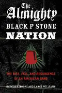 The Almighty Black P Stone Nation: The Rise, Fall, and Resurgence of an American Gang (Ascensiunea, căderea și reapariția unei bande americane) - The Almighty Black P Stone Nation: The Rise, Fall, and Resurgence of an American Gang