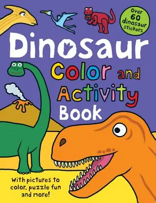 Color and Activity Books Dinosaur: Cu peste 60 de autocolante, imagini de colorat, puzzle distractiv și multe altele! - Color and Activity Books Dinosaur: With Over 60 Stickers, Pictures to Color, Puzzle Fun and More!