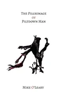 Pelerinajul lui Piltdown Man - The Pilgrimage of Piltdown Man