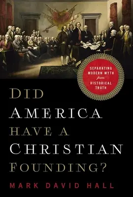 A avut America o fundație creștină?: Separarea mitului modern de adevărul istoric - Did America Have a Christian Founding?: Separating Modern Myth from Historical Truth