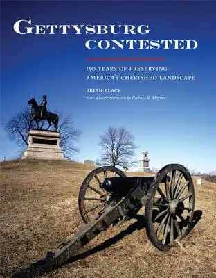 Gettysburg contestat: 150 de ani de conservare a peisajelor prețioase ale Americii - Gettysburg Contested: 150 Years of Preserving America's Cherished Landscapes