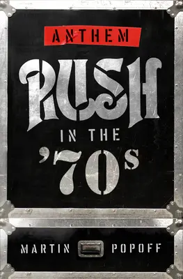 Anthem: Rush în anii '70 - Anthem: Rush in the '70s