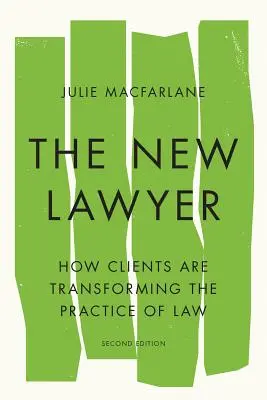 Noul avocat, ediția a doua: Cum transformă clienții exercitarea profesiei de avocat - The New Lawyer, Second Edition: How Clients Are Transforming the Practice of Law