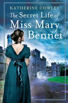 Viața secretă a domnișoarei Mary Bennet - The Secret Life of Miss Mary Bennet