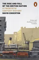 Ascensiunea și decăderea națiunii britanice - O istorie a secolului XX - Rise and Fall of the British Nation - A Twentieth-Century History