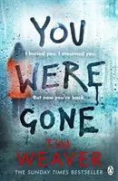 You Were Gone - Cel mai captivant bestseller Sunday Times de la autoarea cărții No One Home - You Were Gone - The gripping Sunday Times bestseller from the author of No One Home