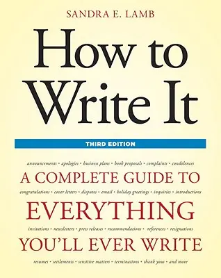 Cum să scrii: Un ghid complet pentru tot ceea ce vei scrie vreodată - How to Write It: A Complete Guide to Everything You'll Ever Write