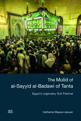 Mulidul lui Al-Sayyid Al-Badawi din Tanta: Legendarul festival sufi din Egipt - The Mulid of Al-Sayyid Al-Badawi of Tanta: Egypt's Legendary Sufi Festival