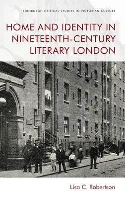 Acasă și identitate în Londra literară a secolului al XIX-lea - Home and Identity in Nineteenth-Century Literary London