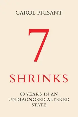 7 psihiatri: 60 de ani într-o stare alterată nediagnosticată - 7 Shrinks: 60 Years in an Undiagnosed Altered State
