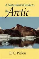 Ghidul naturalist al Arcticii (A Naturalist's Guide to the Arctic) - A Naturalist's Guide to the Arctic
