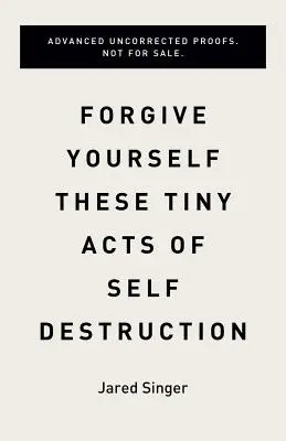 Iartă-ți aceste mici acte de autodistrugere - Forgive Yourself These Tiny Acts of Self-Destruction