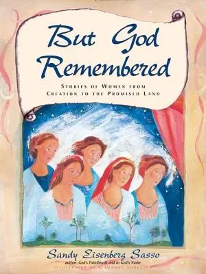 Dar Dumnezeu și-a amintit: Poveștile femeilor de la creație până la Țara Promisă - But God Remembered: Stories of Women from Creation to the Promised Land