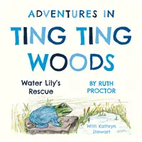 Aventuri în pădurea Ting Ting - Salvarea nufărului - Adventures in Ting Ting Woods - Water Lily's Rescue