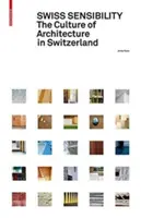 Sensibilitatea elvețiană - Cultura arhitecturii în Elveția - Swiss Sensibility - The Culture of Architecture in Switzerland